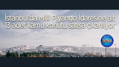 Milli Piyango İdaresine ait 13 adet kamu konutu satışa çıkarılıyor