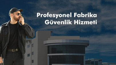 FABRİKA GÜVENLİĞİ