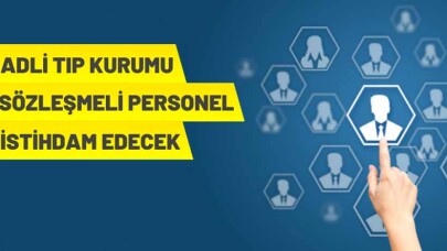 Adli Tıp Kurumu Başkanlığı 124 Sözleşmeli Personel alacak