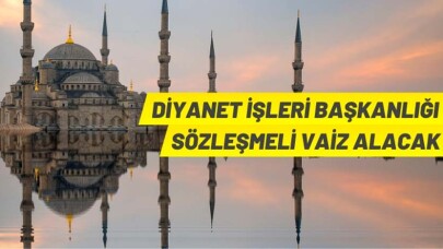 Diyanet İşleri Başkanlığı vaiz alacak