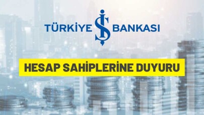 Türkiye İş Bankası A.Ş.'den hesap sahiplerine duyuru