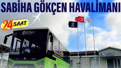 Sabiha Gökçen Havalimanı 250 ve 250G hatları 24 saat yolcu taşıyacak