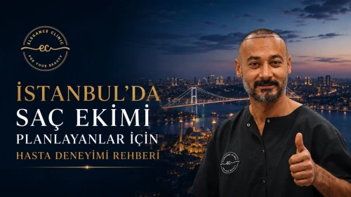 İstanbul’da Saç Ekimi Planlayanlar İçin Hasta Deneyimi Rehberi