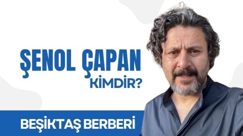 Şenol Çapan (Beşiktaş Berberi) Kimdir?