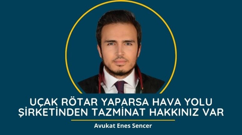 Avukat Enes Sencer: Uçak rötar yaparsa Hava yolu şirketinden tazminat hakkınız var