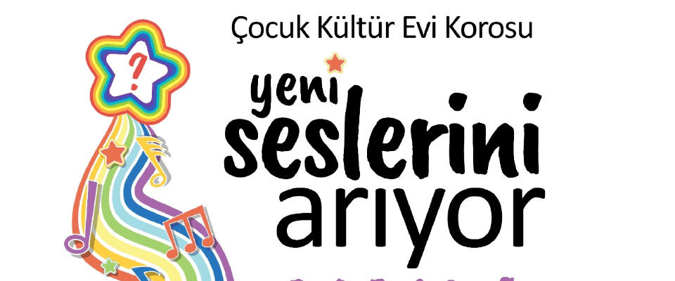 Çocuk Kültür Evi Korosu Yeni Üyelerini Arıyor
